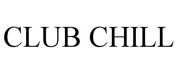 Trademark Logo CLUB CHILL