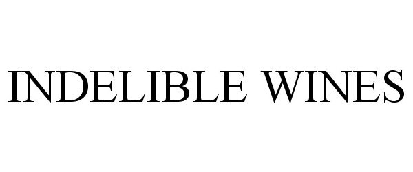 Trademark Logo INDELIBLE WINES