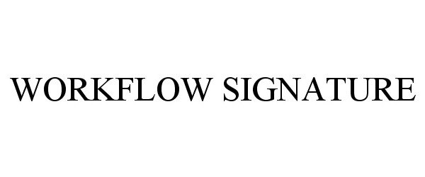  WORKFLOW SIGNATURE