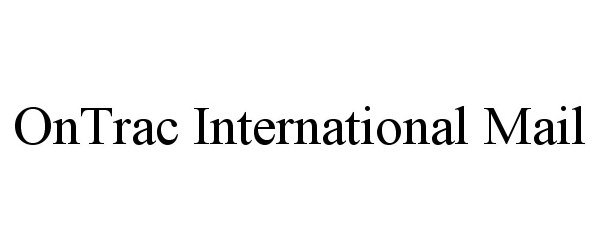 Trademark Logo ONTRAC INTERNATIONAL MAIL