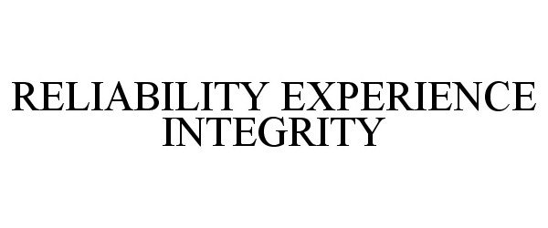 Trademark Logo RELIABILITY EXPERIENCE INTEGRITY
