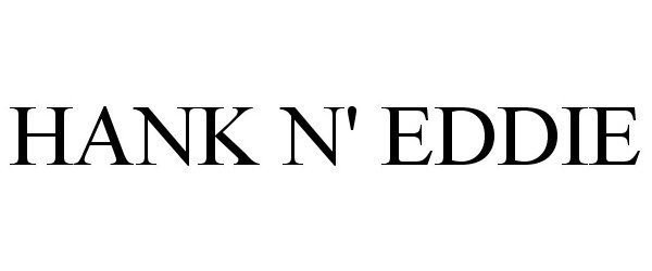 Trademark Logo HANK N' EDDIE
