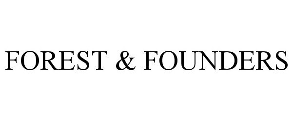Trademark Logo FOREST &amp; FOUNDERS