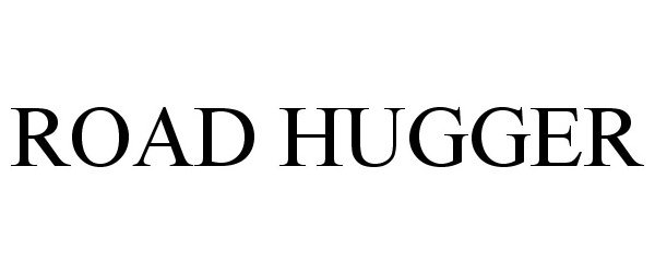 Trademark Logo ROAD HUGGER