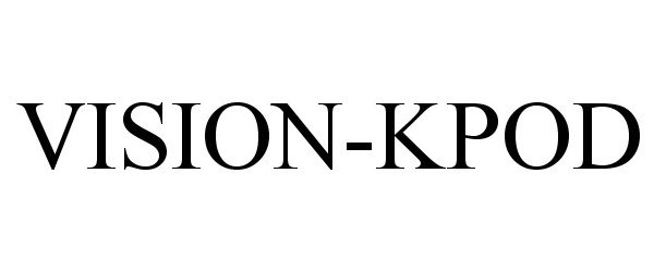 Trademark Logo VISION-KPOD