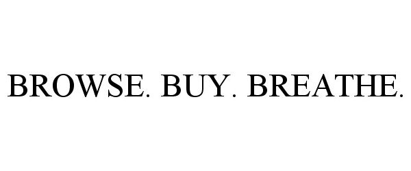 Trademark Logo BROWSE. BUY. BREATHE.