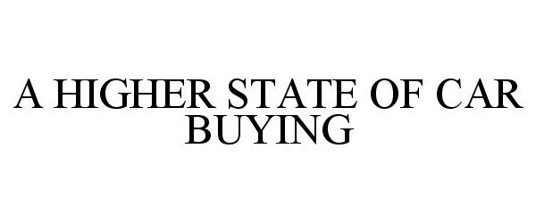 Trademark Logo A HIGHER STATE OF CAR BUYING
