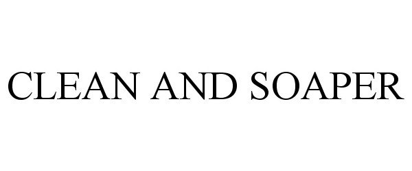 Trademark Logo CLEAN AND SOAPER