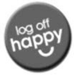 Trademark Logo LOG OFF HAPPY