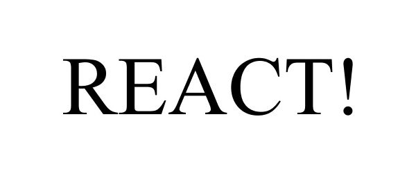 Trademark Logo REACT!