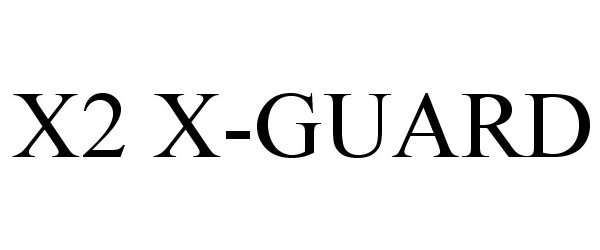 Trademark Logo X2 X-GUARD