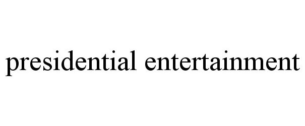 Trademark Logo PRESIDENTIAL ENTERTAINMENT