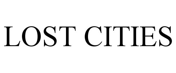 Trademark Logo LOST CITIES