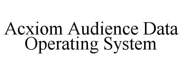  ACXIOM AUDIENCE DATA OPERATING SYSTEM
