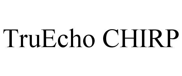 Trademark Logo TRUECHO CHIRP