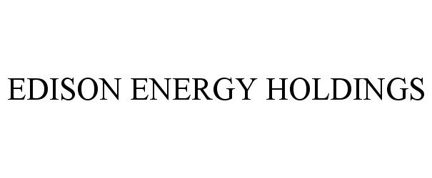 Trademark Logo EDISON ENERGY HOLDINGS