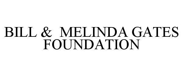 Trademark Logo BILL &amp; MELINDA GATES FOUNDATION