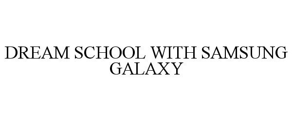 DREAM SCHOOL WITH SAMSUNG GALAXY