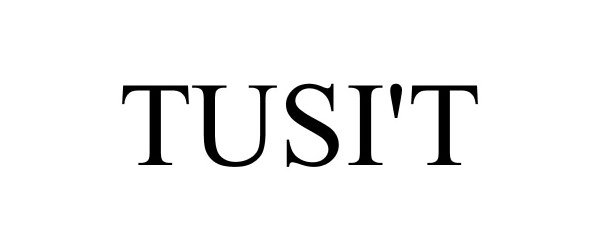 Trademark Logo TUSI'T