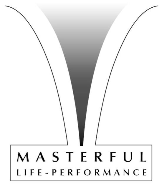 Trademark Logo MASTERFUL LIFE-PERFORMANCE