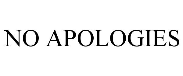 Trademark Logo NO APOLOGIES