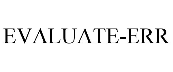 Trademark Logo EVALUATE-ERR