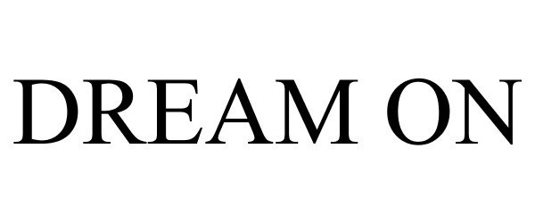 Trademark Logo DREAM ON