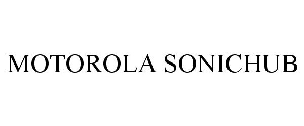 Trademark Logo MOTOROLA SONICHUB