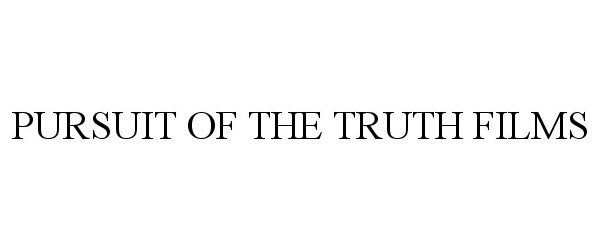 Trademark Logo PURSUIT OF THE TRUTH FILMS