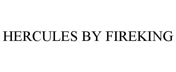 Trademark Logo HERCULES BY FIREKING