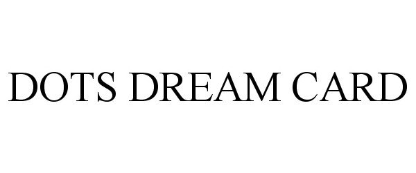 Trademark Logo DOTS DREAM CARD