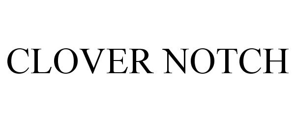 Trademark Logo CLOVER NOTCH