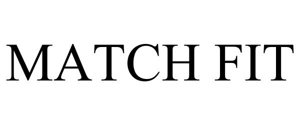 Trademark Logo MATCH FIT