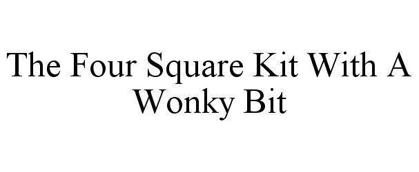  THE FOUR SQUARE KIT WITH A WONKY BIT
