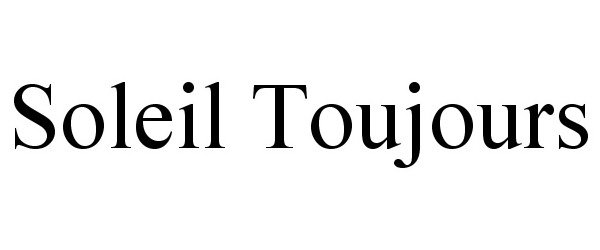Trademark Logo SOLEIL TOUJOURS