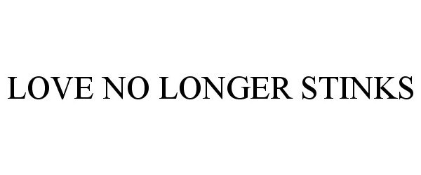 Trademark Logo LOVE NO LONGER STINKS