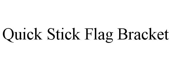  QUICK STICK FLAG BRACKET