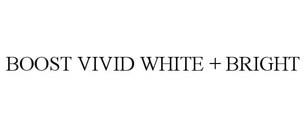  BOOST VIVID WHITE + BRIGHT