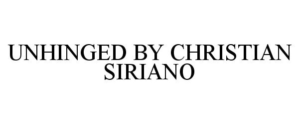  UNHINGED BY CHRISTIAN SIRIANO