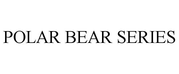 Trademark Logo POLAR BEAR SERIES