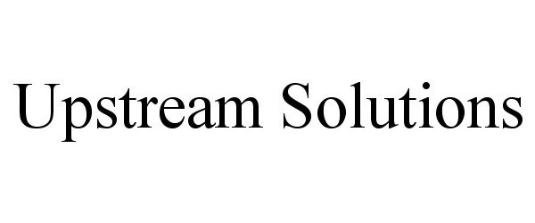 Trademark Logo UPSTREAM SOLUTIONS