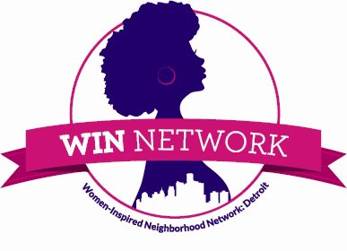  WIN NETWORK WOMEN-INSPIRED NEIGHBORHOOD NETWORK: DETROIT