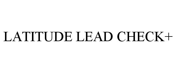 Trademark Logo LATITUDE LEAD CHECK+