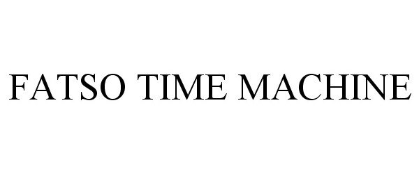 Trademark Logo FATSO TIME MACHINE