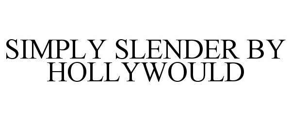 Trademark Logo SIMPLY SLENDER BY HOLLYWOULD