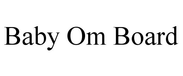 Trademark Logo BABY OM BOARD