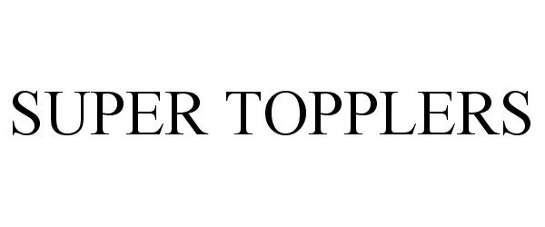 Trademark Logo SUPER TOPPLERS