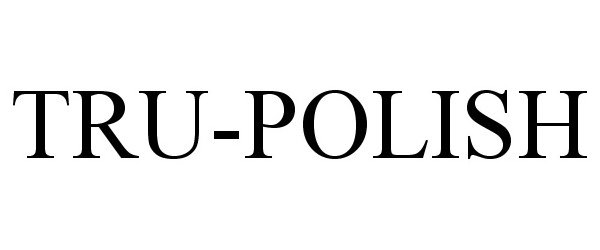 Trademark Logo TRU-POLISH