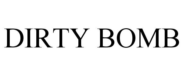 Trademark Logo DIRTY BOMB