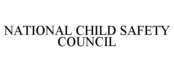 Trademark Logo NATIONAL CHILD SAFETY COUNCIL